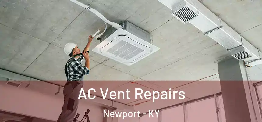  AC Vent Repairs Newport - KY