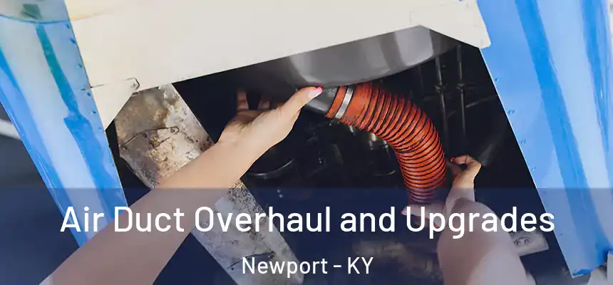  Air Duct Overhaul and Upgrades Newport - KY