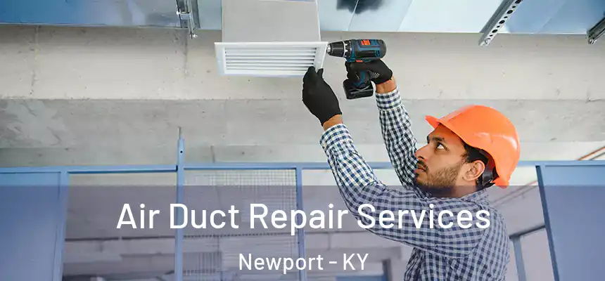 Air Duct Repair Services Newport - KY