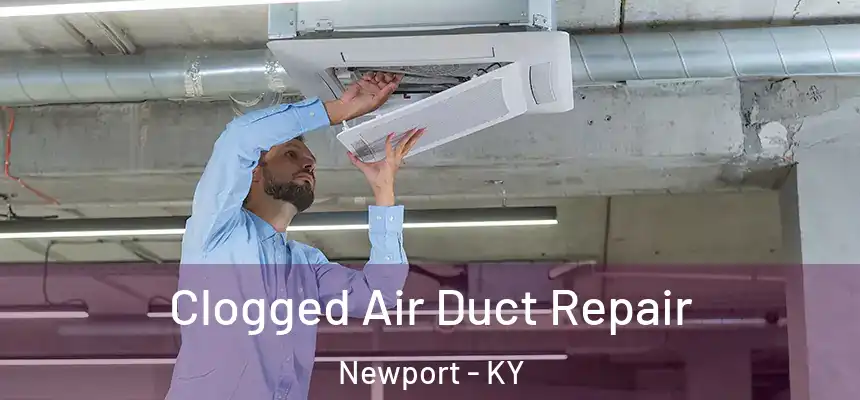  Clogged Air Duct Repair Newport - KY