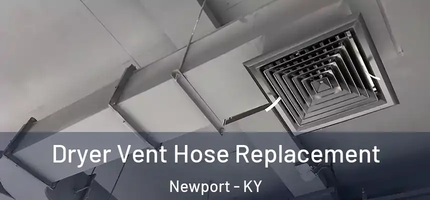  Dryer Vent Hose Replacement Newport - KY