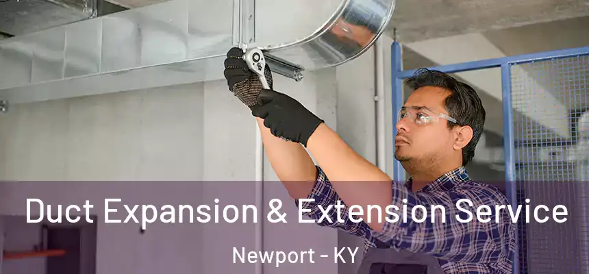  Duct Expansion & Extension Service Newport - KY