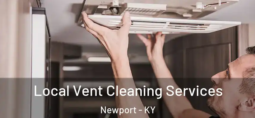 Local Vent Cleaning Services Newport - KY