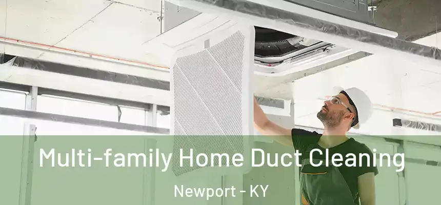Multi-family Home Duct Cleaning Newport - KY