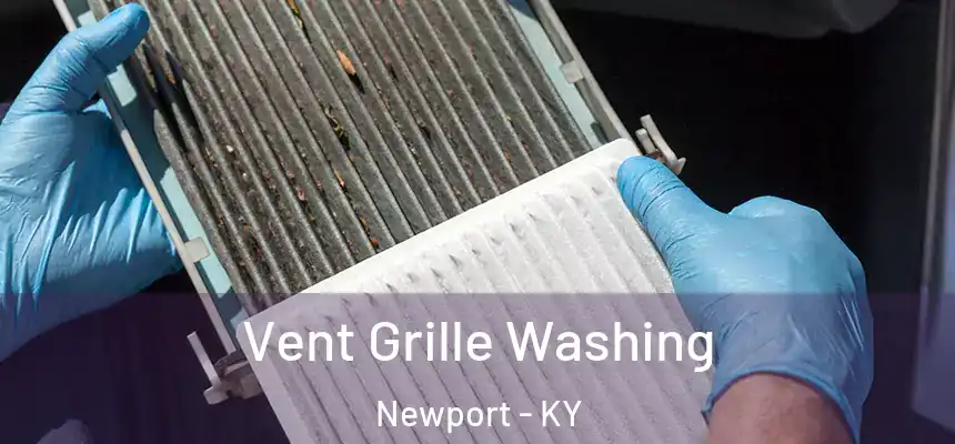 Vent Grille Washing Newport - KY